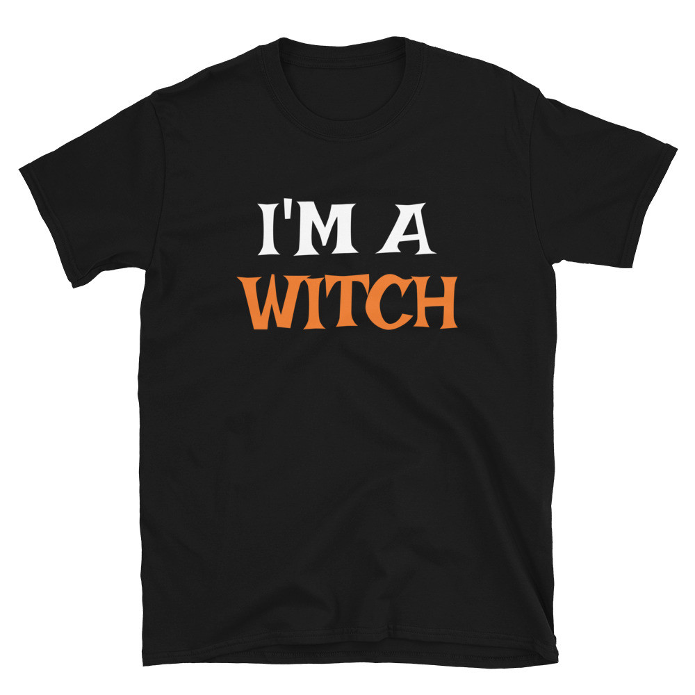 I'm a Witch - Unisex T-Shirt