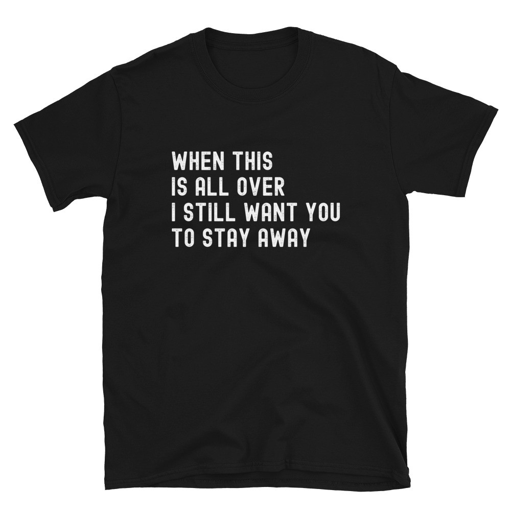 When This Is Over - Unisex T-Shirt
