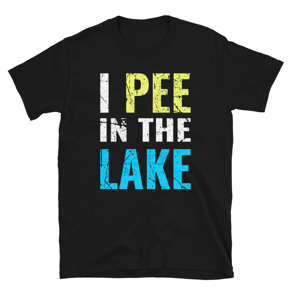 I Pee in the Lake - Unisex T-Shirt