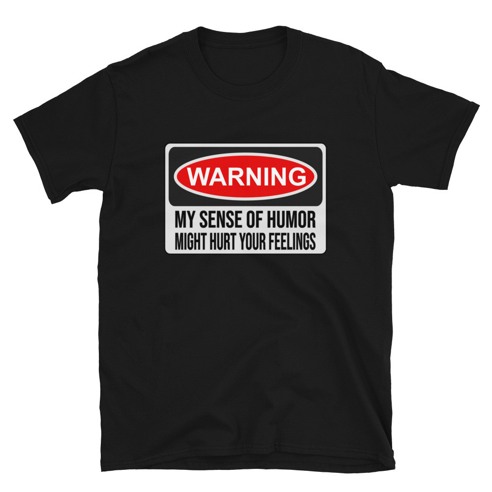 Warning My Sense of Humor - Unisex T-Shirt