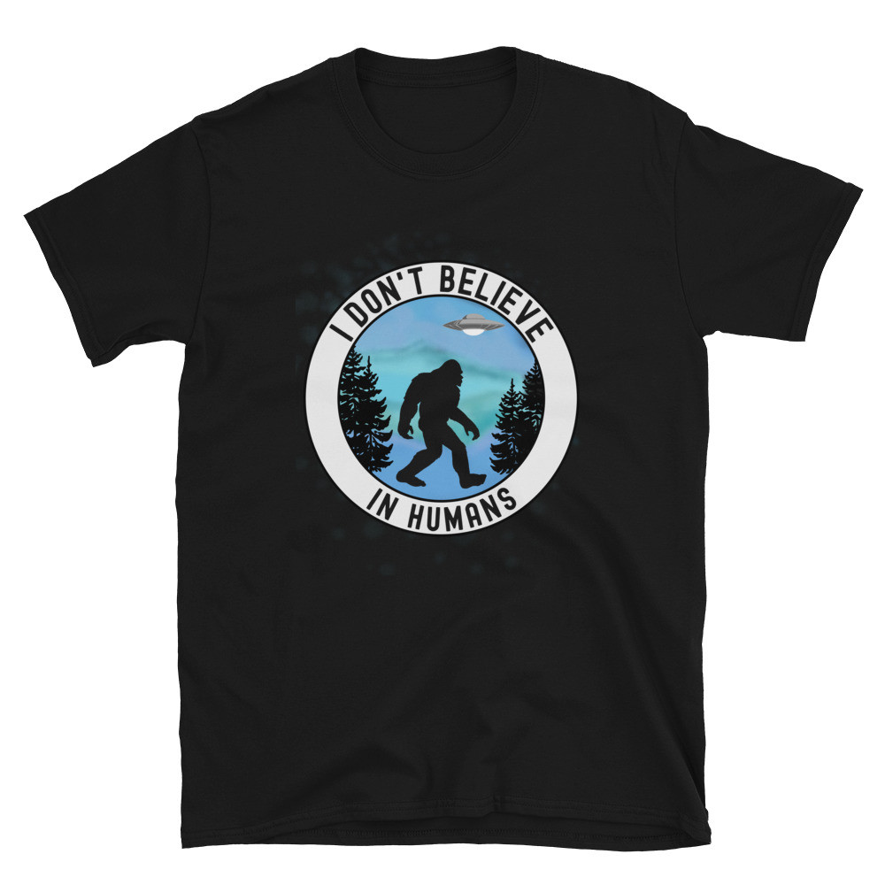 I Don't Believe in Humans - Unisex T-Shirt