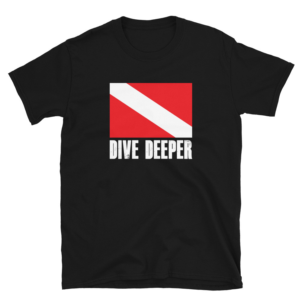 Dive Deeper - Unisex T-Shirt