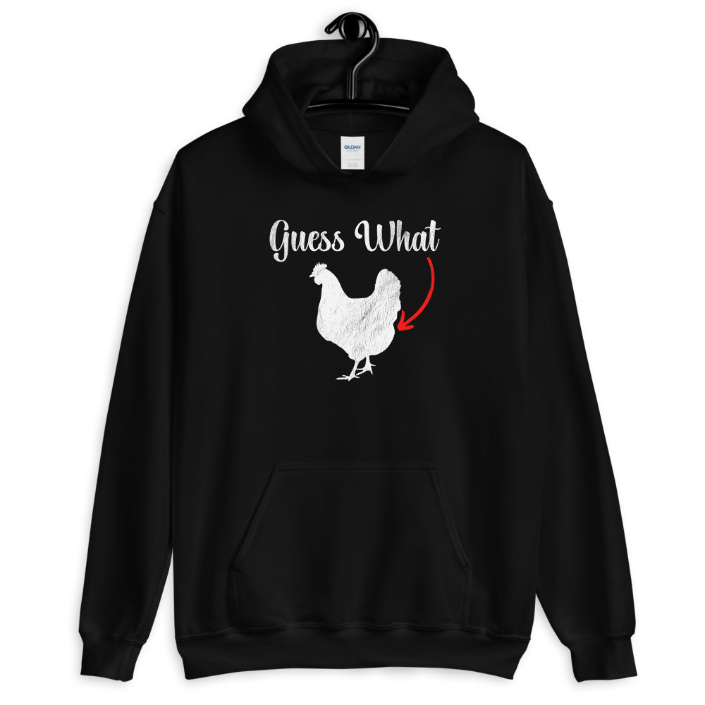 Guess What Chicken Butt - Unisex Hoodie