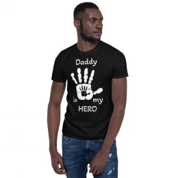 Daddy is my Hero - Short-Sleeve Unisex T-Shirt