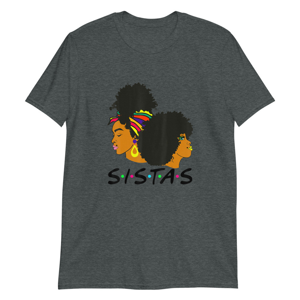 sistas black girl magic melanin beautiful queen Unisex T-Shirt