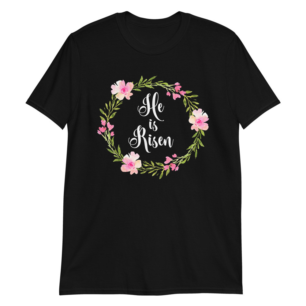 He is Risen Unisex T-Shirt