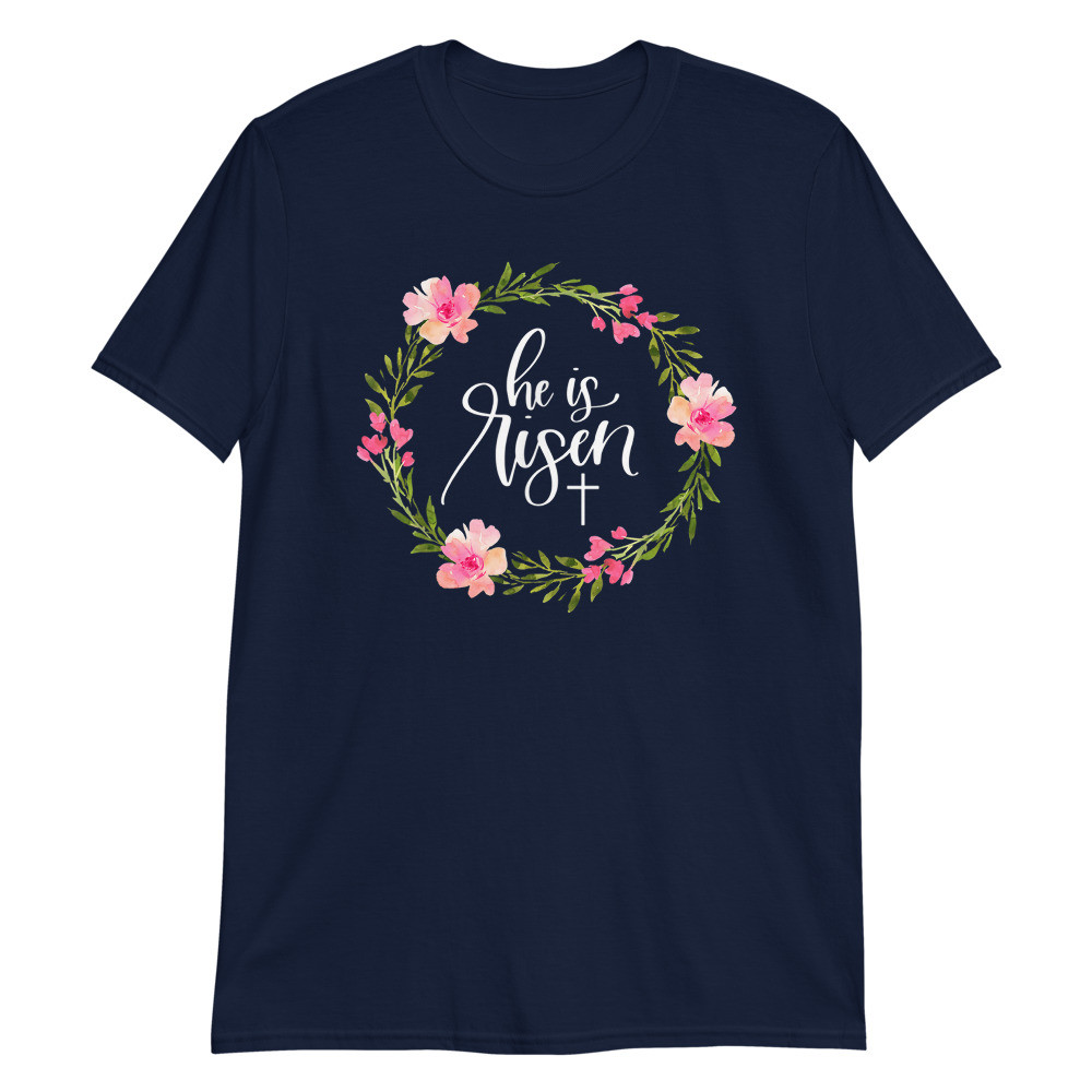 He is Risen Jesus Christian Happy Easter Floral Unisex T-Shirt