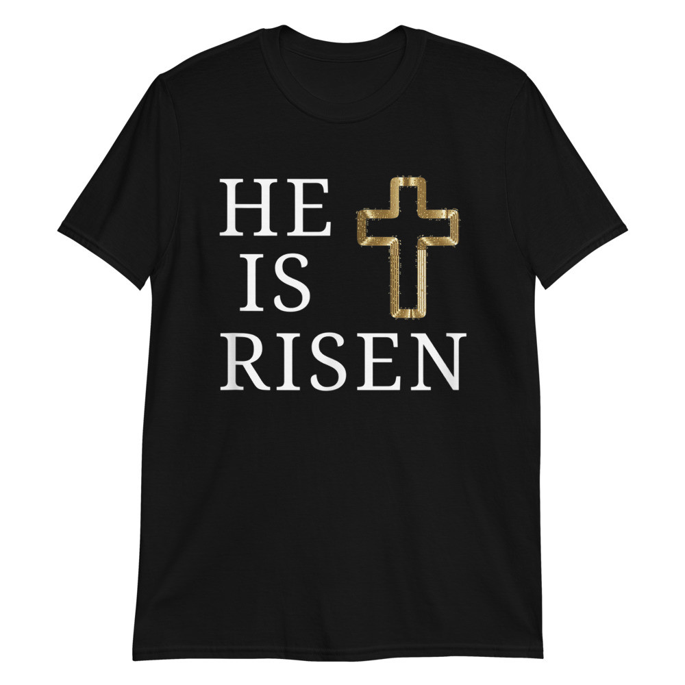 He is Risen Jesus Christ Religious Easter Unisex T-Shirt
