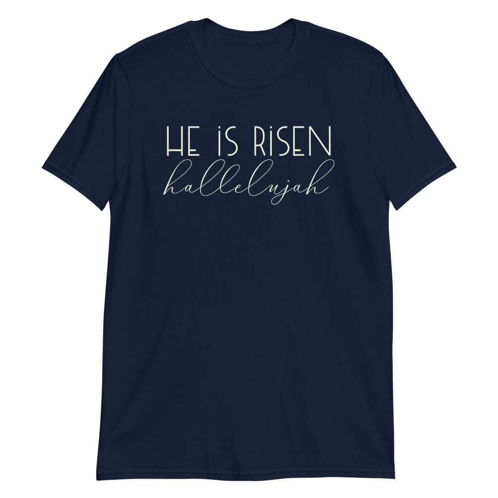 He is Risen Hallelujah Easter Holiday Unisex T-Shirt