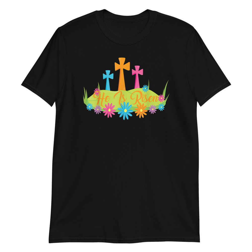 He Is Risen Cross Christian Easter Bible Jesus Christ Unisex T-Shirt