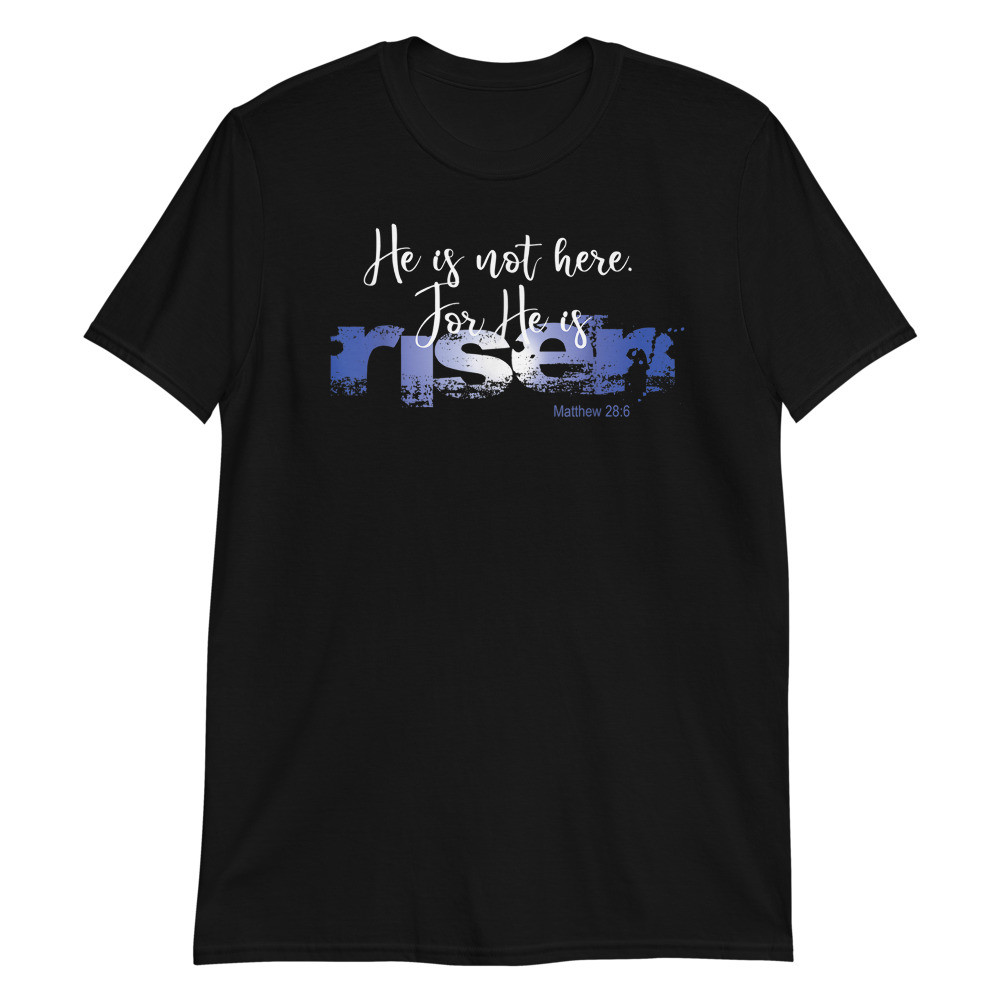Christian Happy Easter He Is Risen Jesus Resurrection Day Unisex T-Shirt
