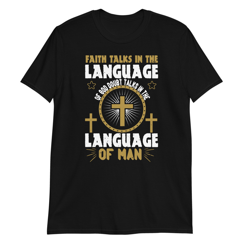 Faith Talks in the Language Unisex T-Shirt