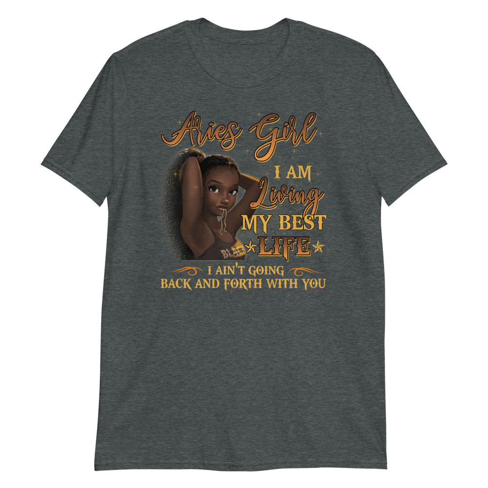 Aries Girl Im Living My Best Life Birthday Gift Woman Premium Unisex T-Shirt