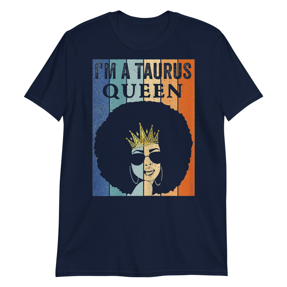 Womens I'm a Taurus Queen Birthday Costume Black Women Gift Unisex T-Shirt