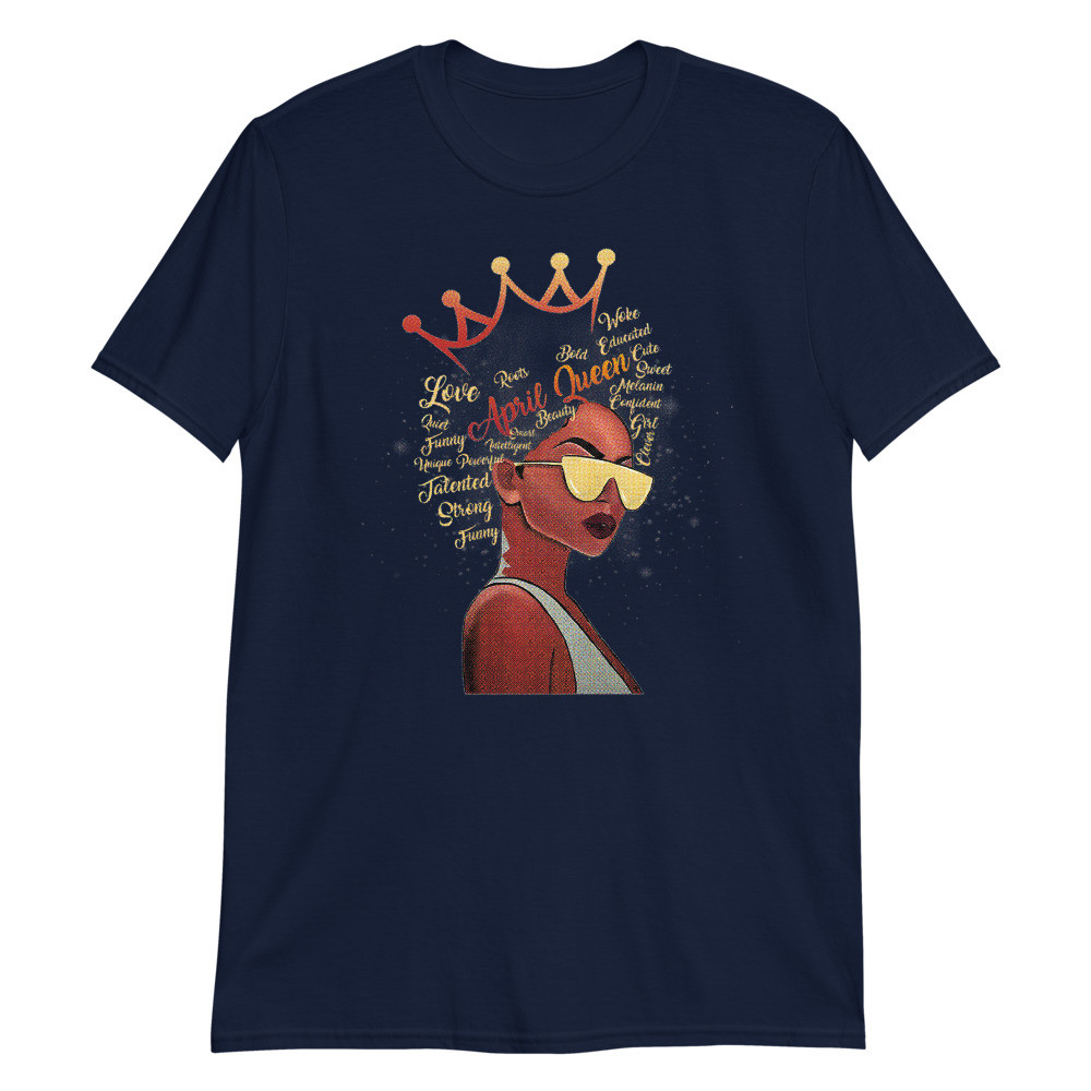 Womens April Queen Strong Smart Afro Melanin Gift Black Women Premium Unisex T-Shirt