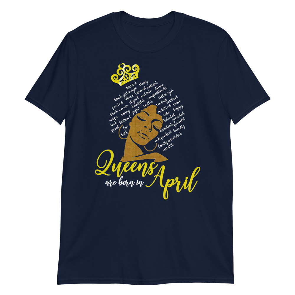Queens Are Born in April Birthday Womens Melanin Girl Unisex T-Shirt