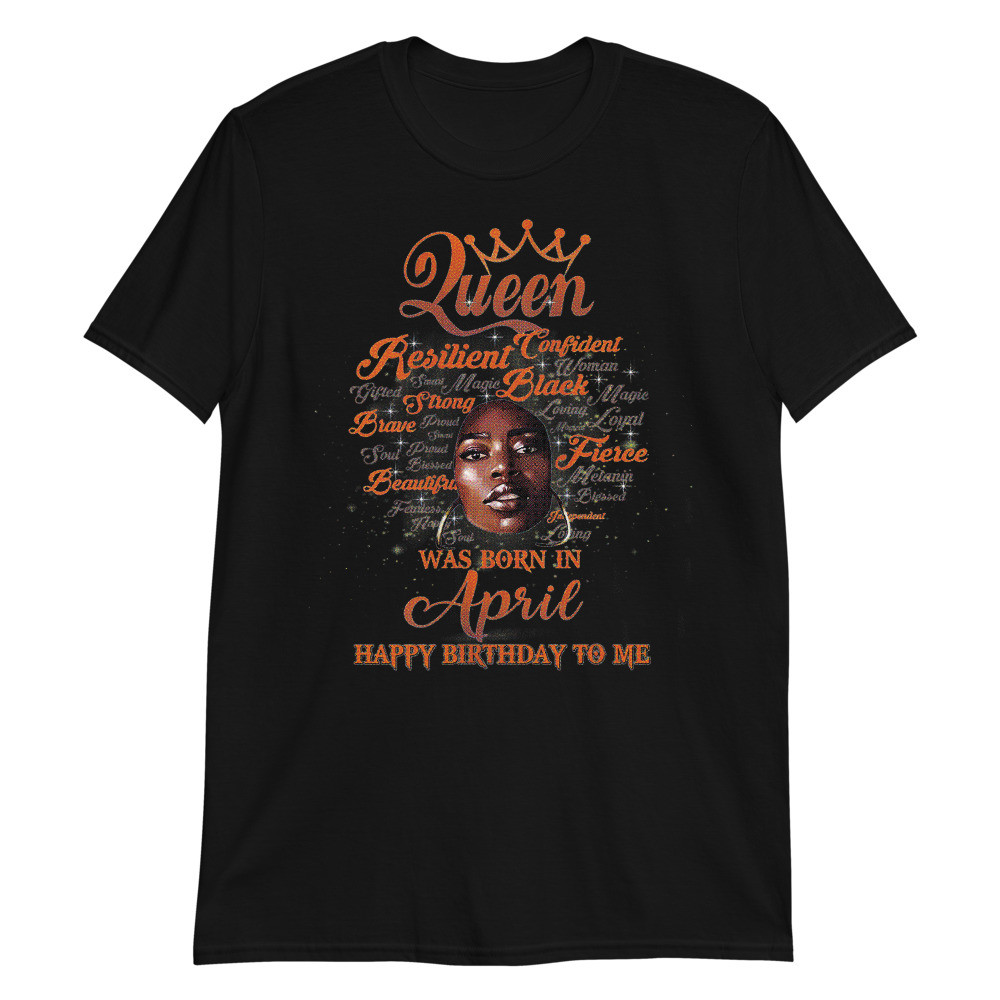 Womens Queen Was Born in April Womens Black Birthday Girls Unisex T-Shirt