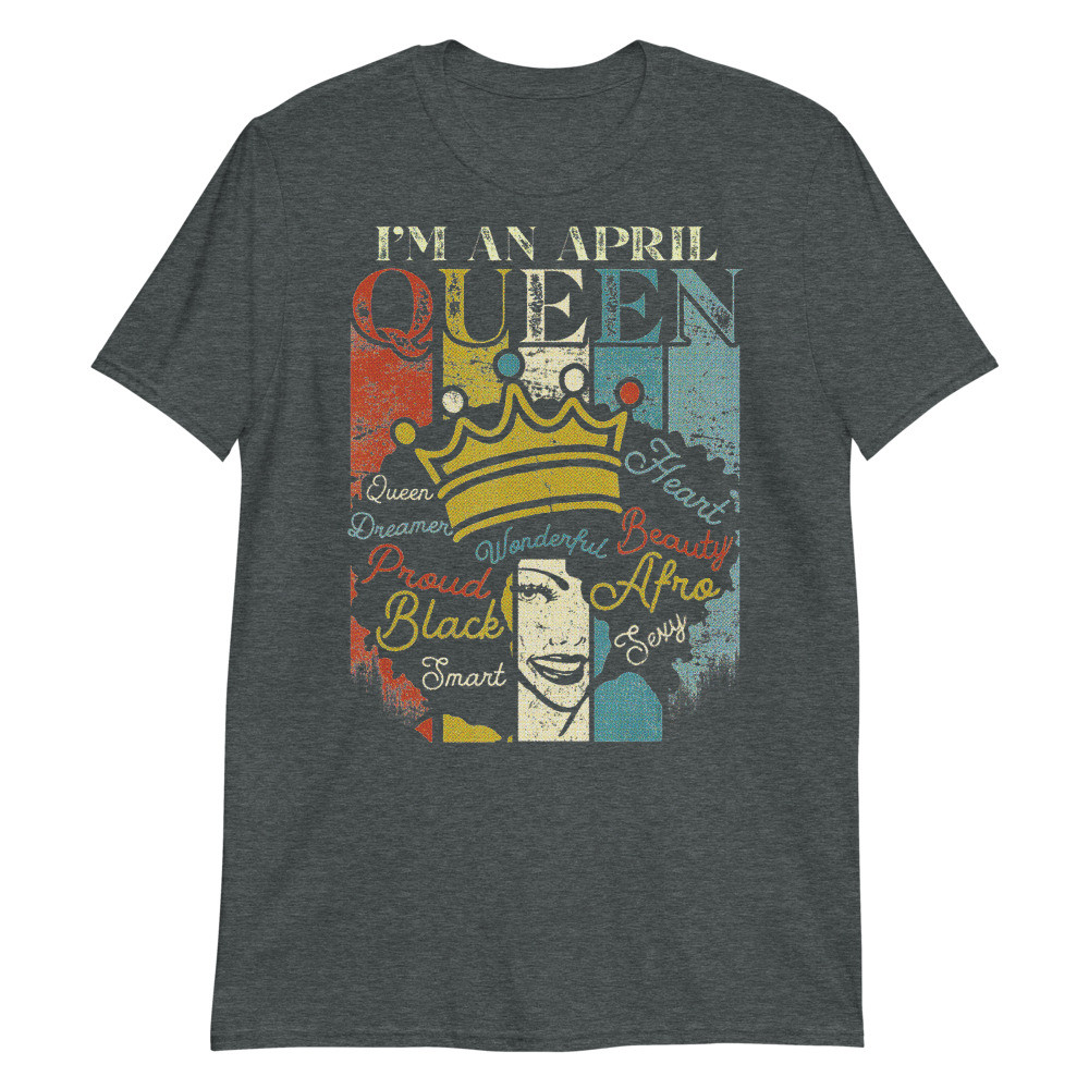 I'm a Black Queens Are Born in April Birthday for Women Girl Unisex T-Shirt