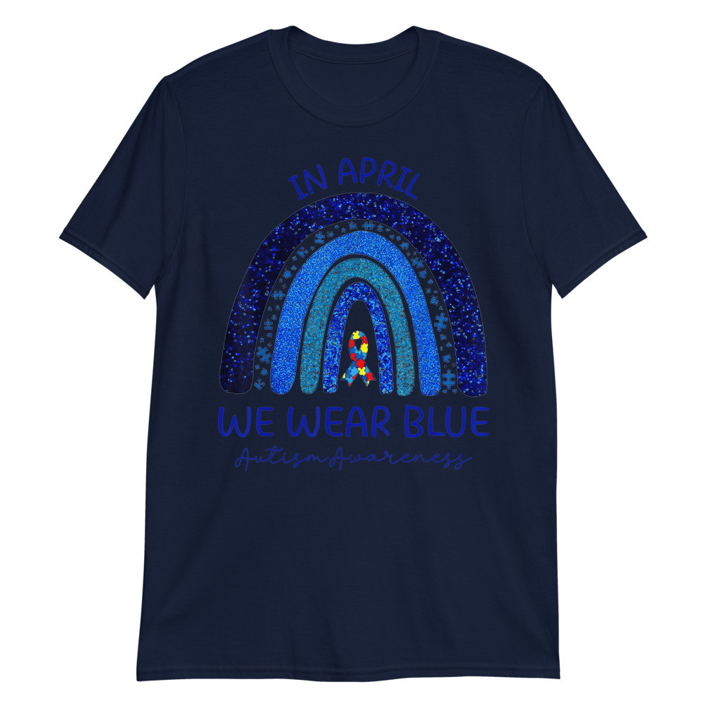 Autism Rainbow In April We Wear Blue Autism Awareness Unisex T-Shirt