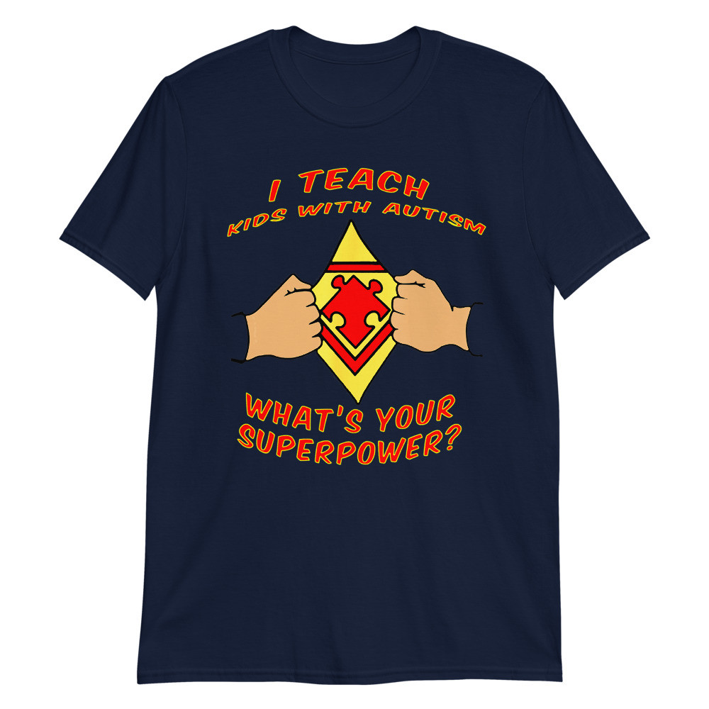 I Teach Kids With Autism Autism Awareness Super Hero Unisex T-Shirt