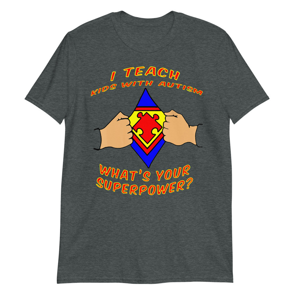 I Teach Kids With Autism Autism Awareness Super Hero Unisex T-Shirt