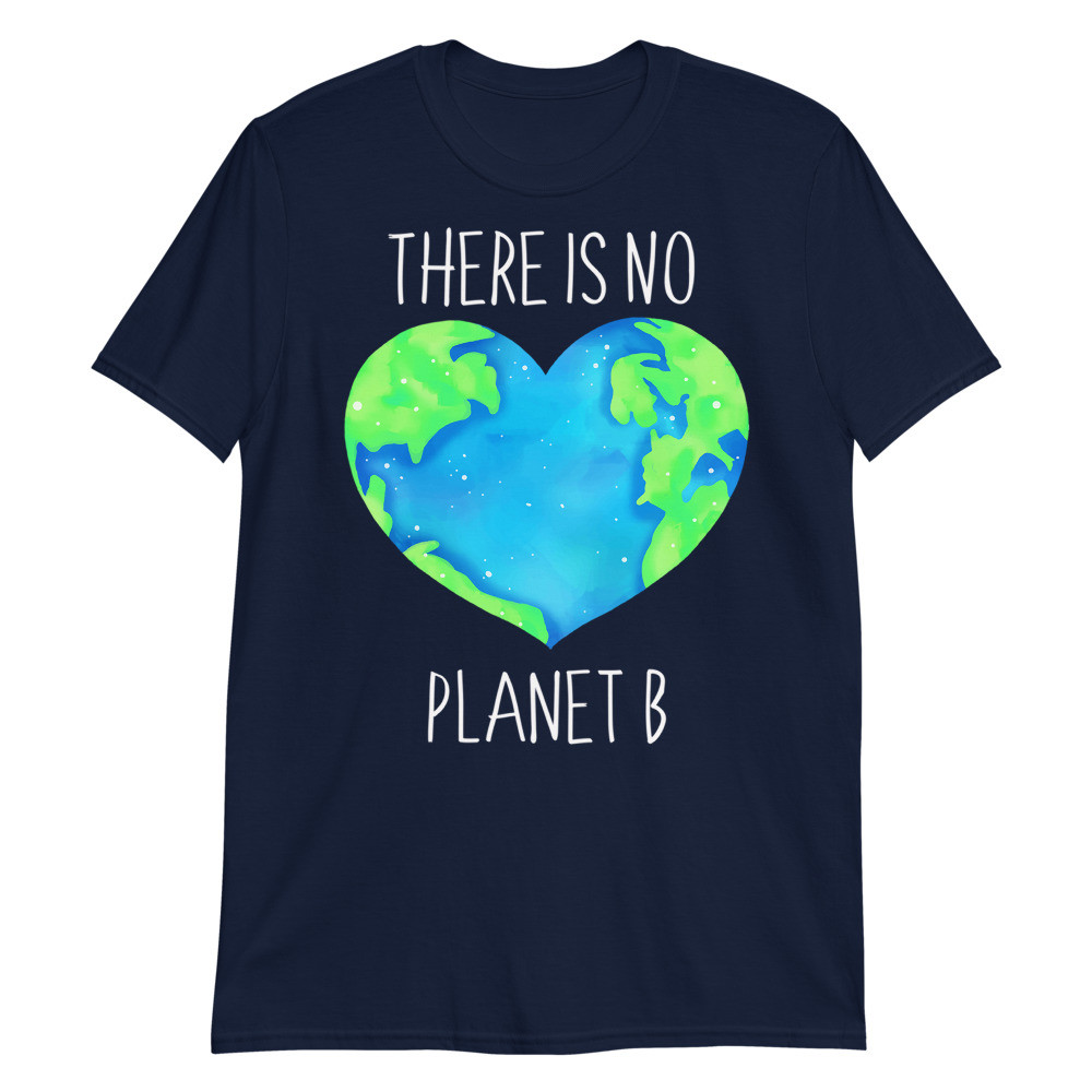 There is no Planet B Unisex T-Shirt