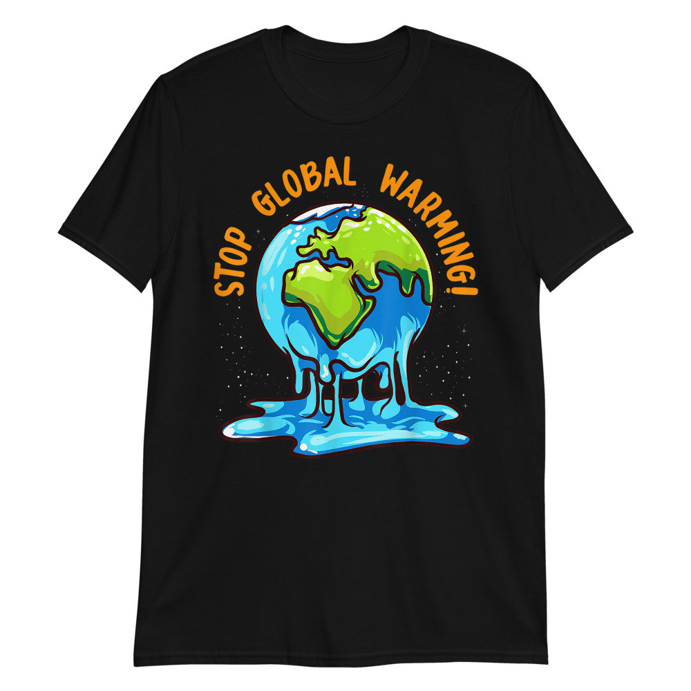 Stop Global Warming Unisex T-Shirt