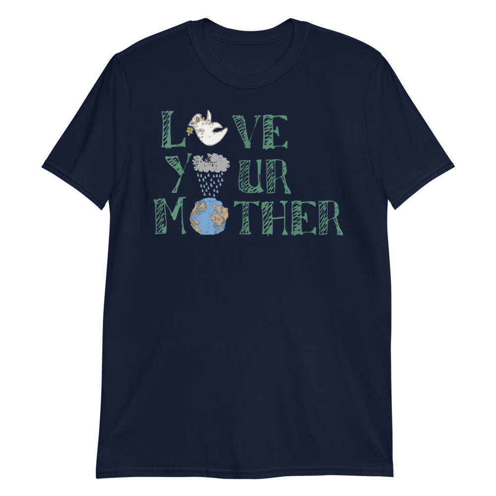 Love Your Mother Unisex T-Shirt