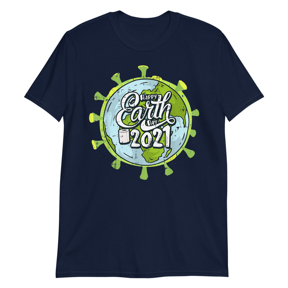 Happy Earth Day 2021 Unisex T-Shirt