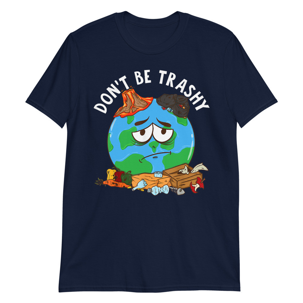Don't Be Trashy Unisex T-Shirt