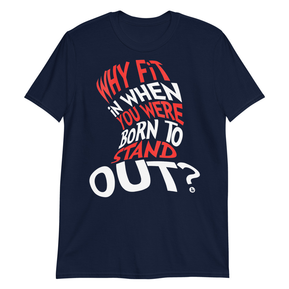Womens Why Fit In When You Were Born To Stand Out Unisex T-Shirt