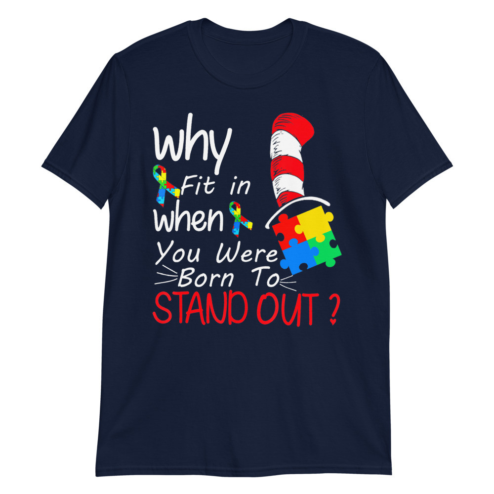 Why Fit In When You Were Born To Stand Out Unisex T-Shirt