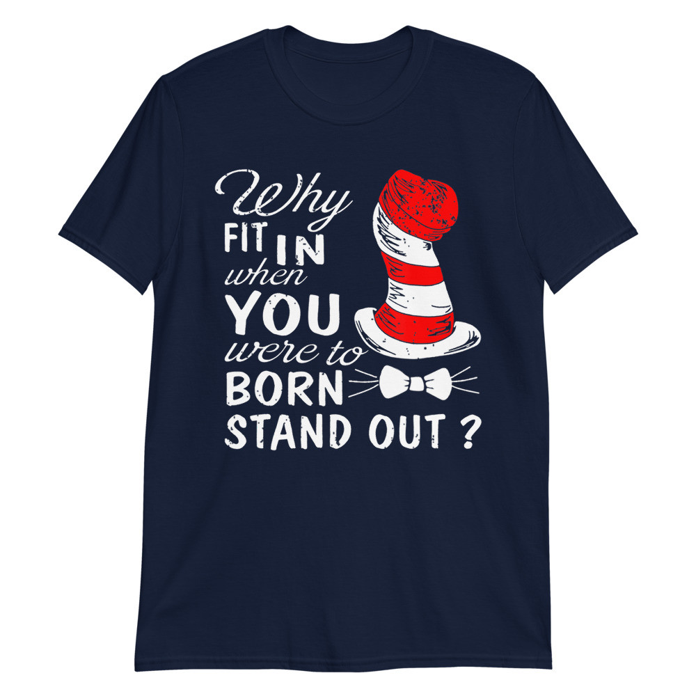 Why Fit In When You Were Born To Stand Out Unisex T-Shirt