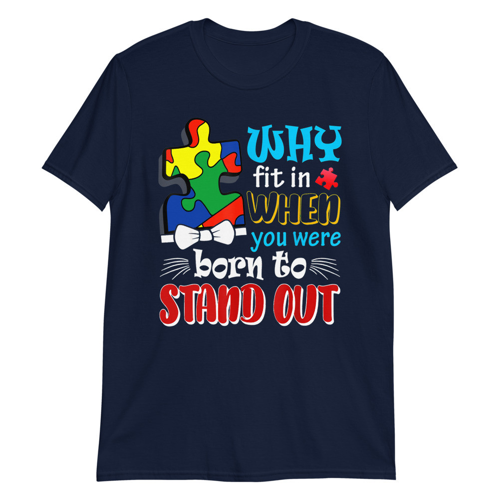 Why Fit In When You Were Born To Stand Out Unisex T-Shirt