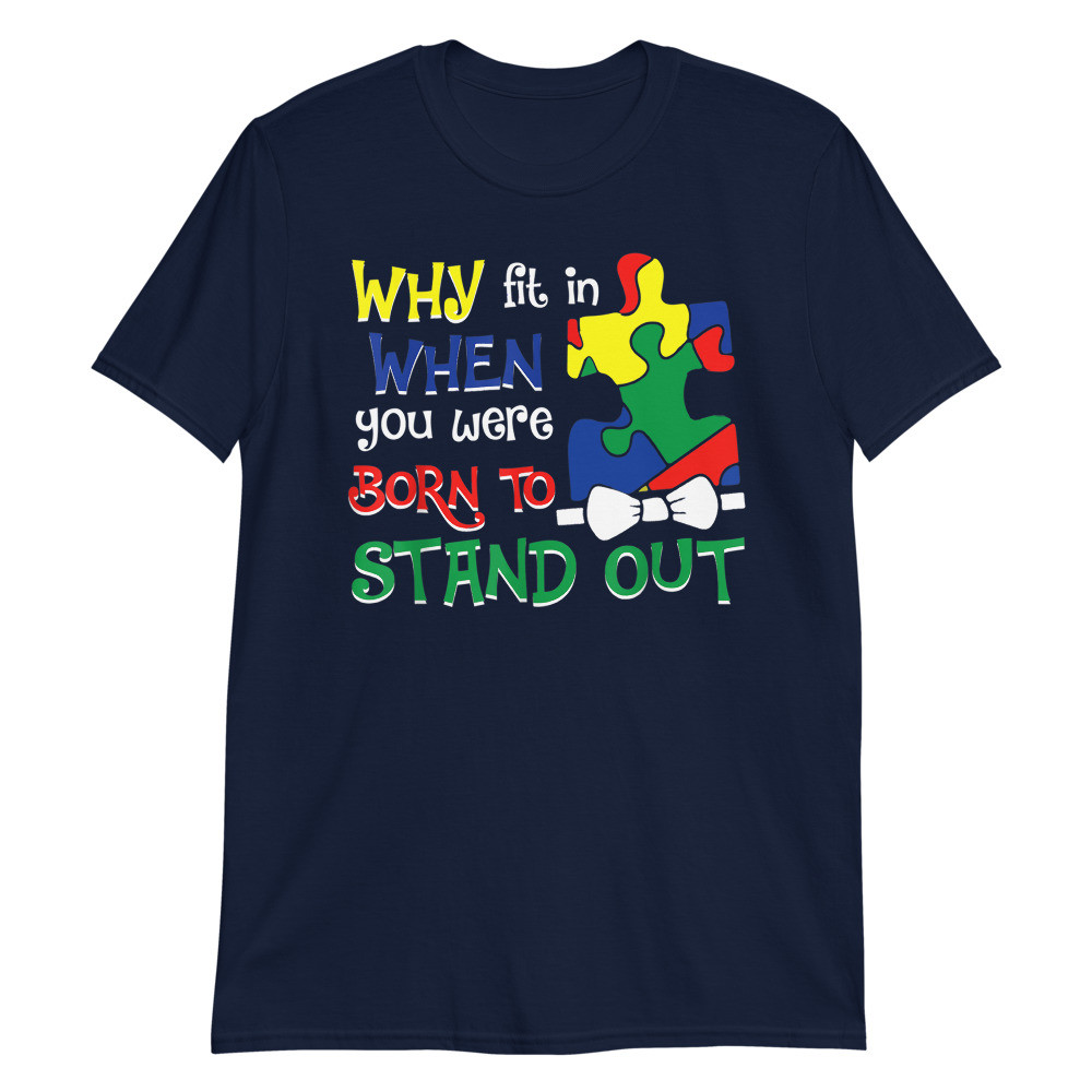 Why Fit In When You Were Born To Stand Out Unisex T-Shirt