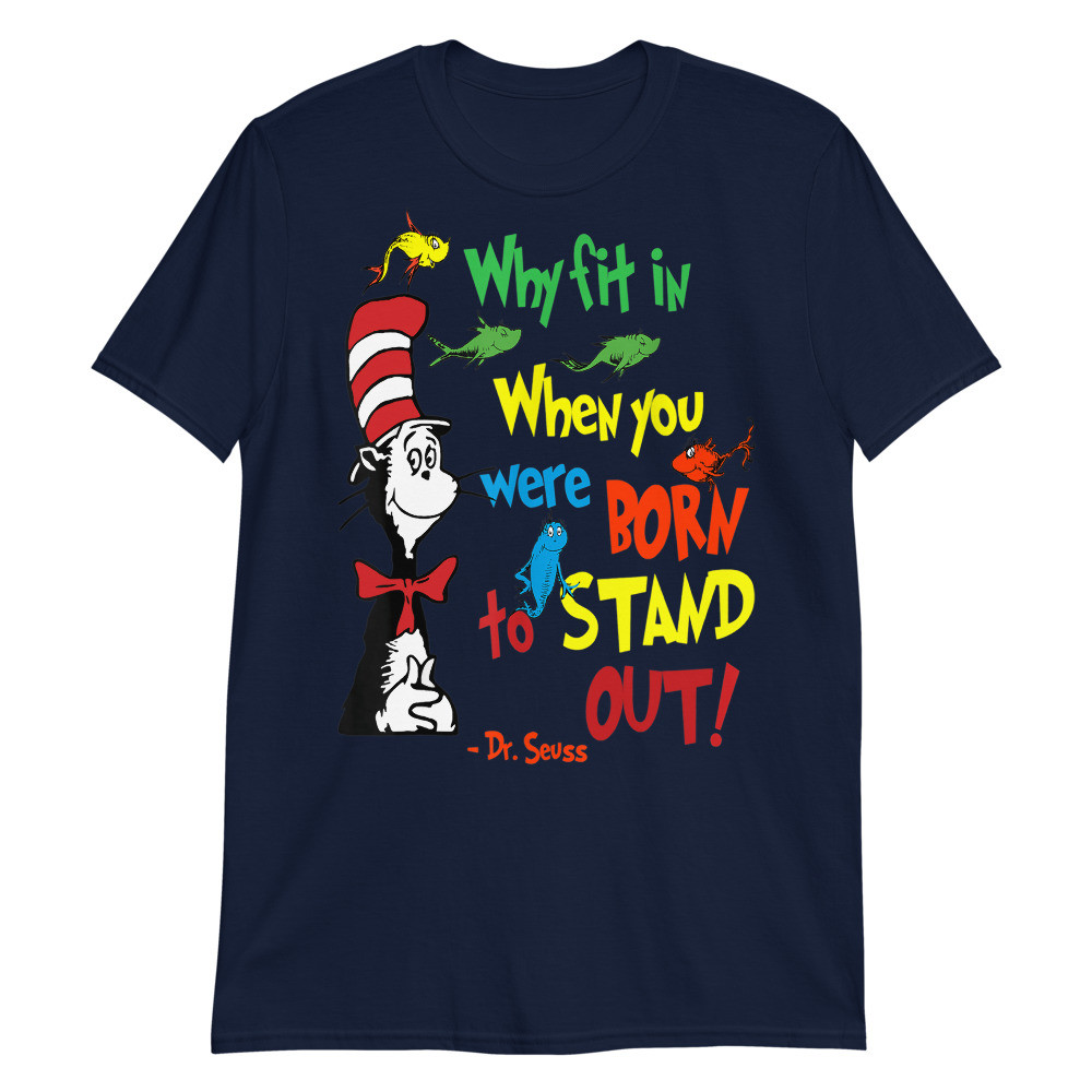 Why Fit In When You Were Born To Stand Out Unisex T-Shirt
