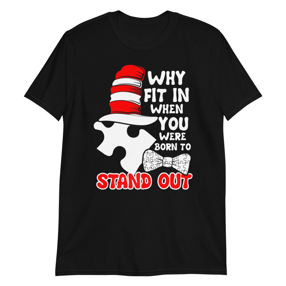 Why Fit In When You Were Born To Stand Out Cool Autism Gift Premium Unisex T-Shirt