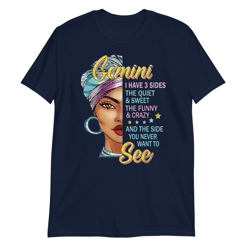 Gemini Queen I have 3 Sides Funny Saying Gemini Zodiac Unisex T-Shirt