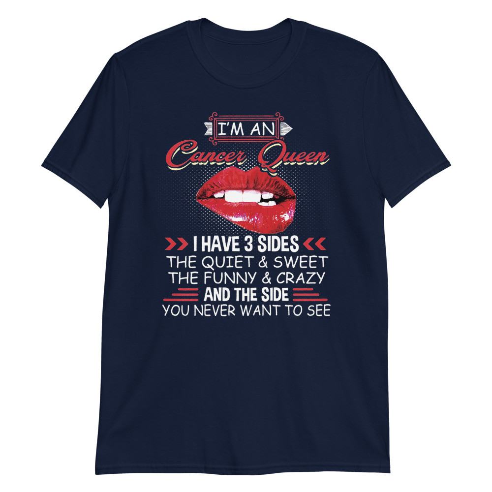 Womens Cancer Queen I have 3 Sides Funny Bday Unisex T-Shirt