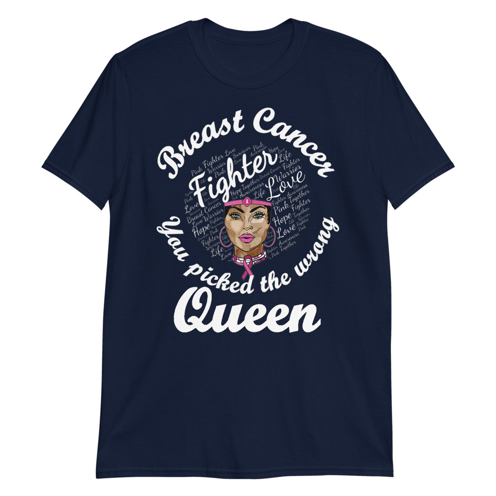 Breast Cancer Awareness Shirt You Picked The Wrong Queen Unisex T-Shirt