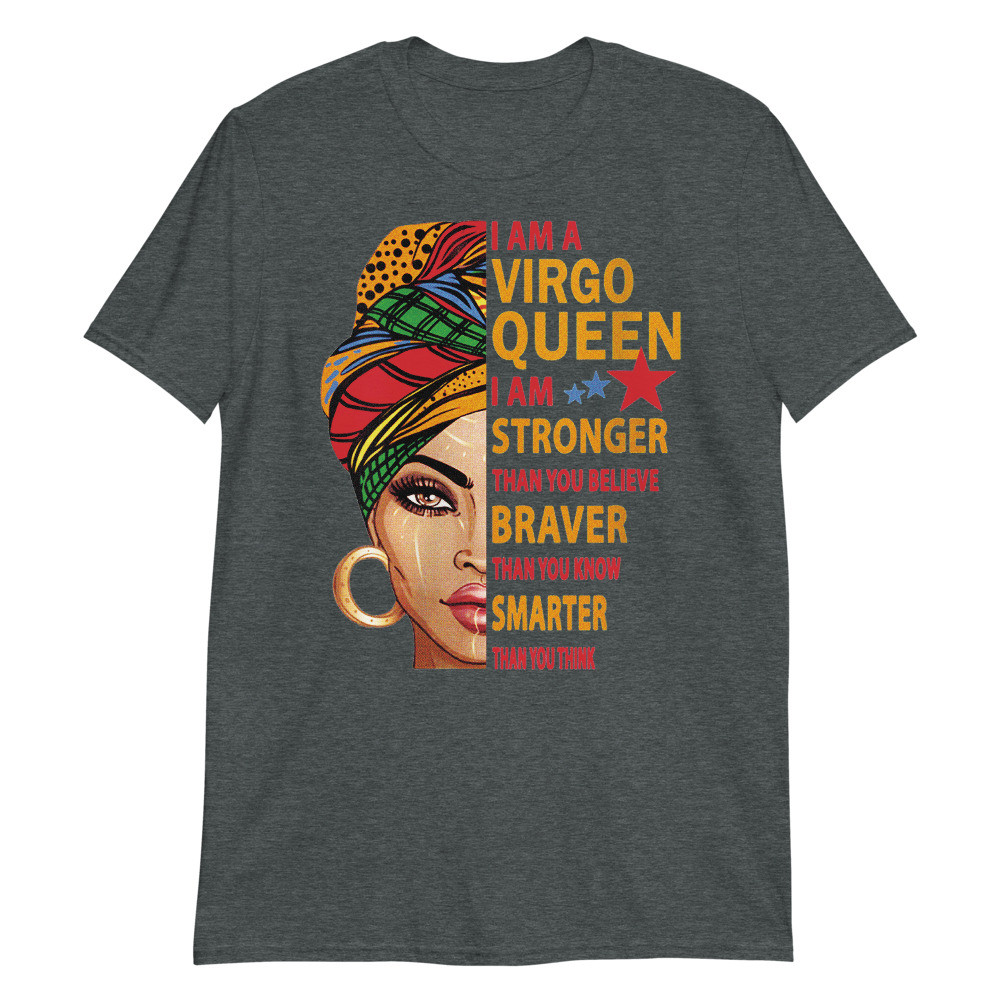 Womens Virgo Queen I am Stronger Birthday Gift for Virgo Zodiac Unisex T-Shirt