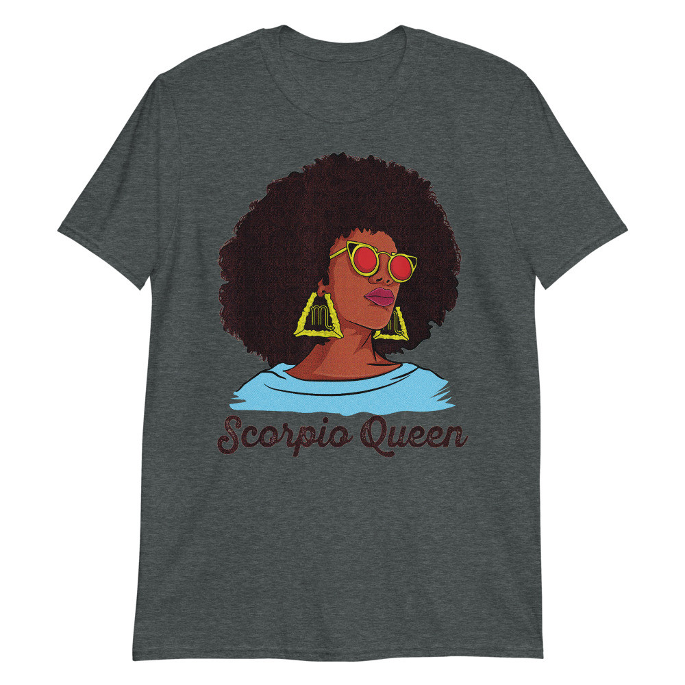Zodiac Sign October 23 November 22 Birthday Queen Scorpio Unisex T-Shirt