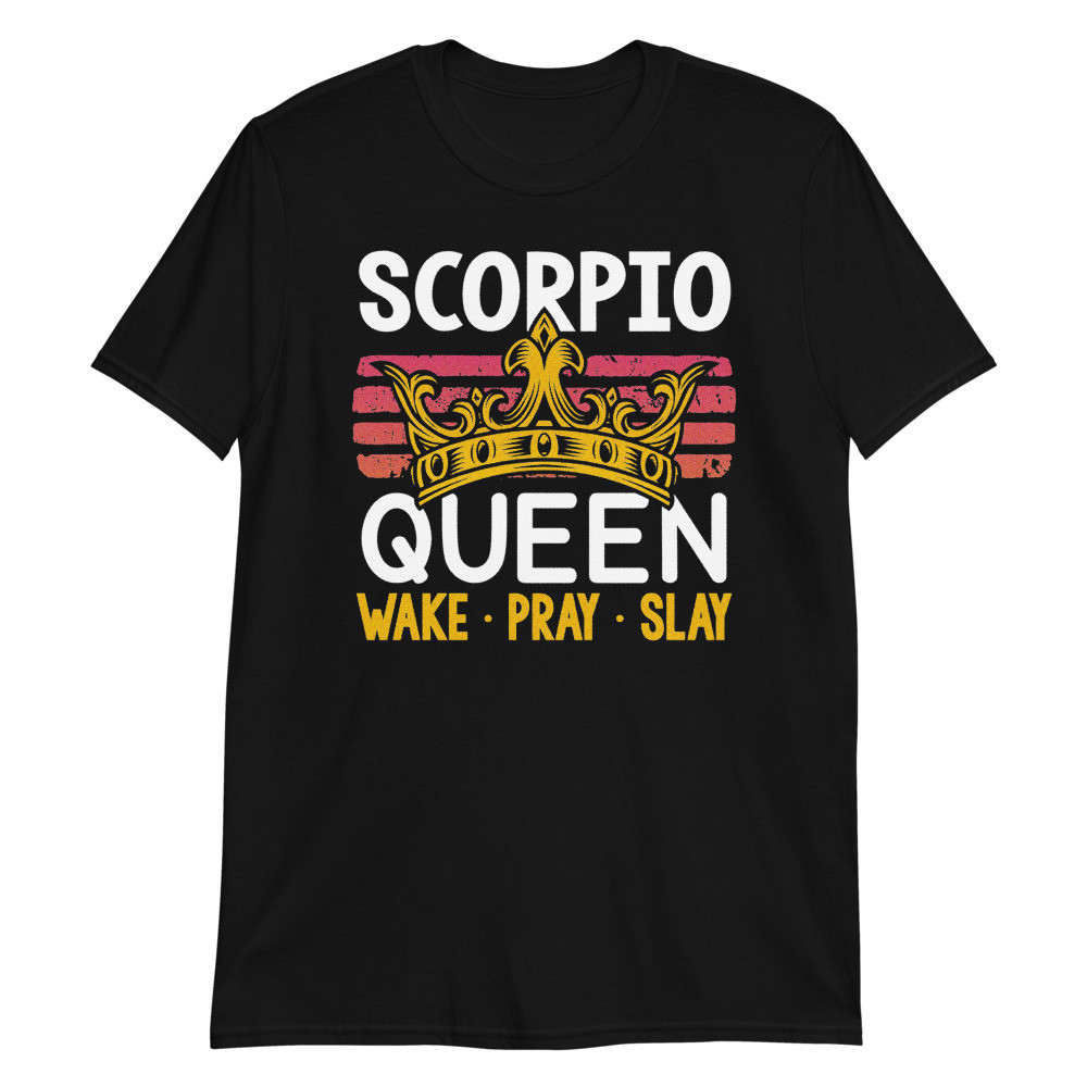 Scorpio Queen Wake Pray and Slay Pullover Unisex T-Shirt