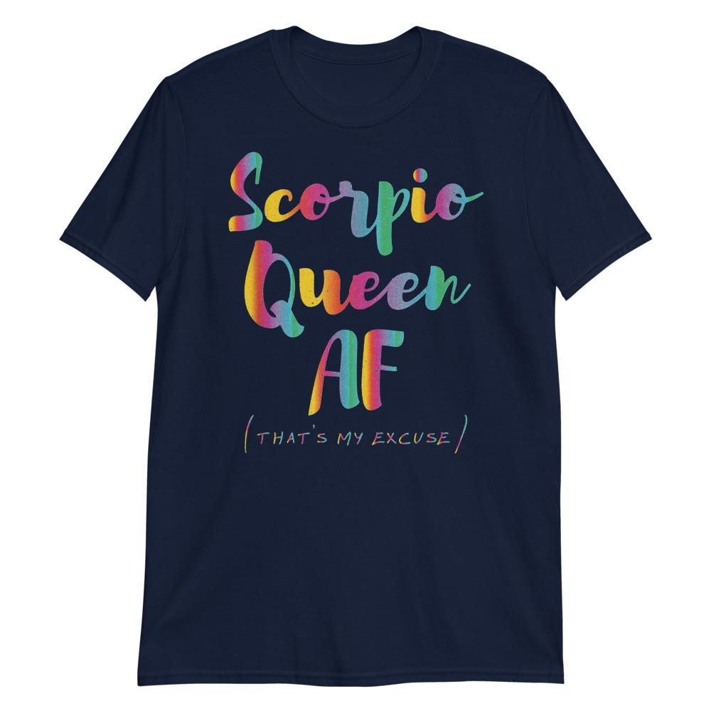 Scorpio Queen that's My Excuse Zodiac Sign Birthday Unisex T-Shirt