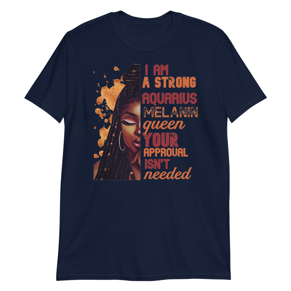 I am Strong Aquarius Melanin Queen Cute Birthday Unisex T-Shirt