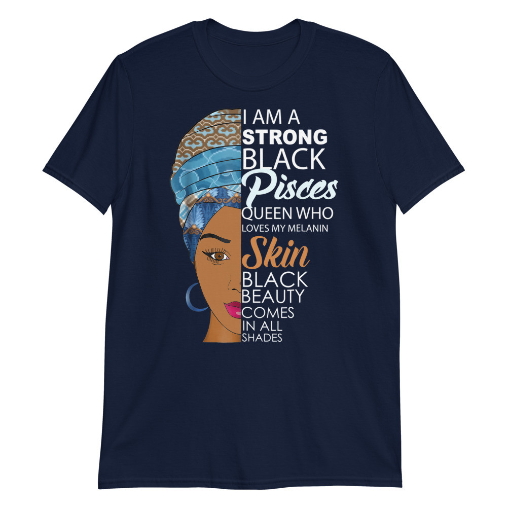 Strong Black Melanin Pisces Queen Zodiac Birthday Unisex T-Shirt