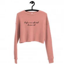 Life is short, live it Cropped Sweatshirt | Viva Vivet Collection | Mark II