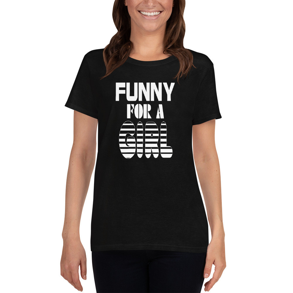 Funny for a girl Women's short sleeve t-shirt