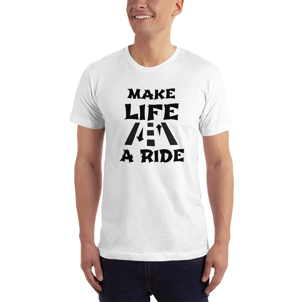 T-Shirt-make life a ride