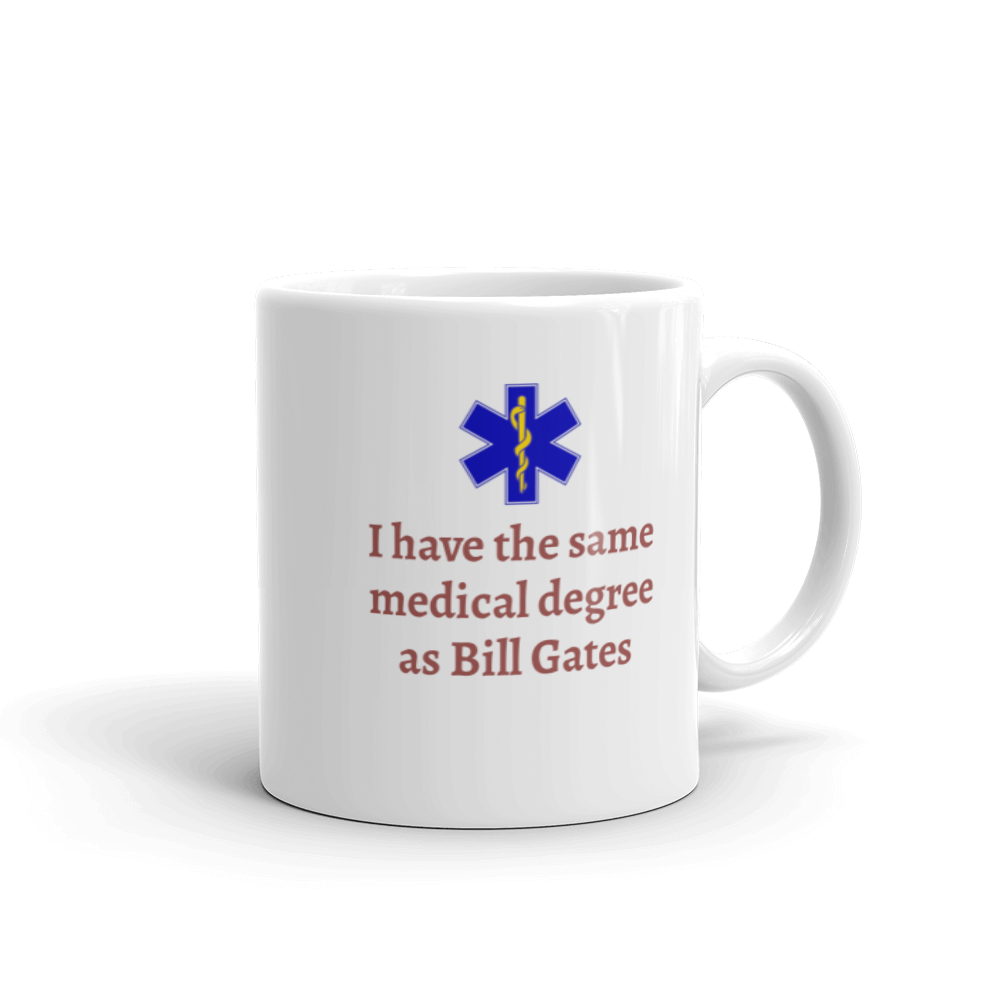 White glossy mug - "I have the same medical degree as Bill Gates"